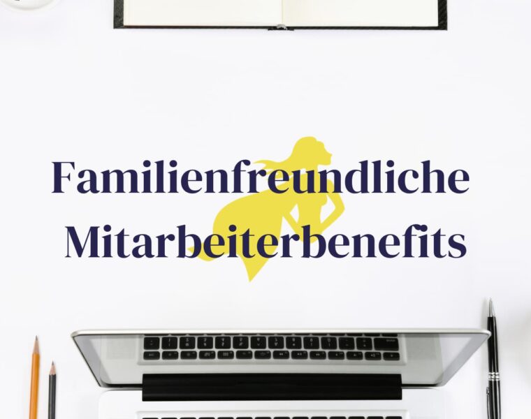 Familienfreundliche Mitarbeiterbenefits